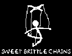 [ Sweet Brittle Chains ]